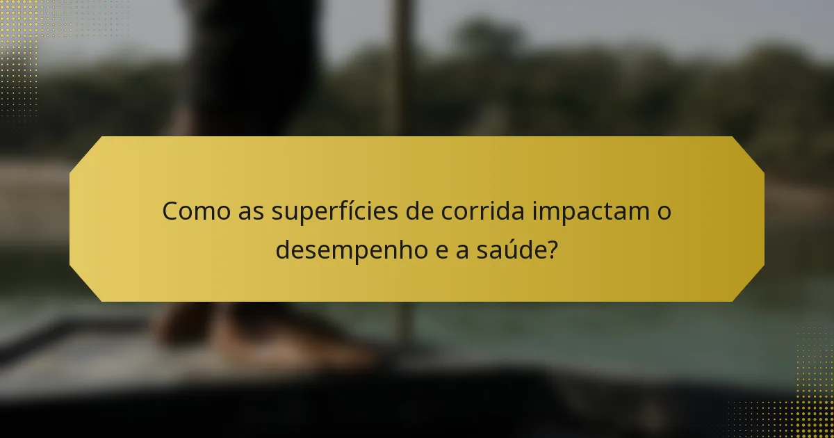 Como as superfícies de corrida impactam o desempenho e a saúde?