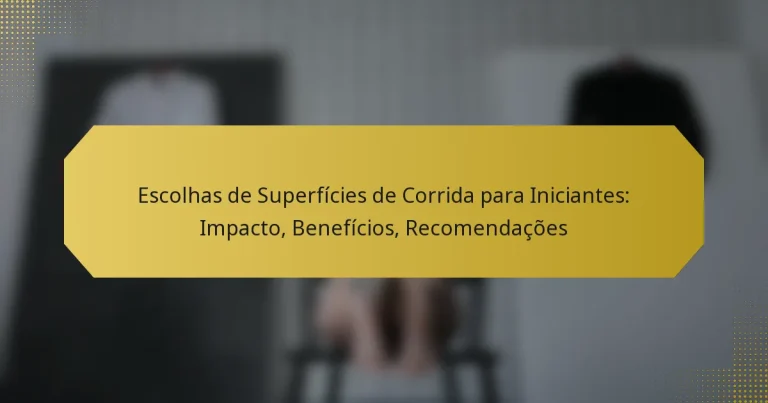 Escolhas de Superfícies de Corrida para Iniciantes: Impacto, Benefícios, Recomendações