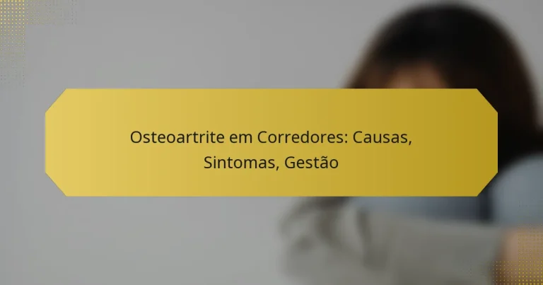 Osteoartrite em Corredores: Causas, Sintomas, Gestão