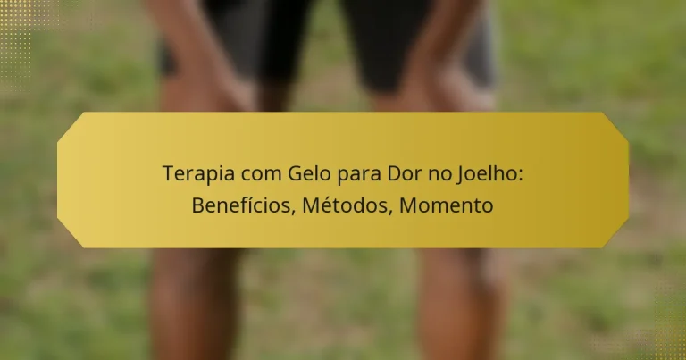 Terapia com Gelo para Dor no Joelho: Benefícios, Métodos, Momento