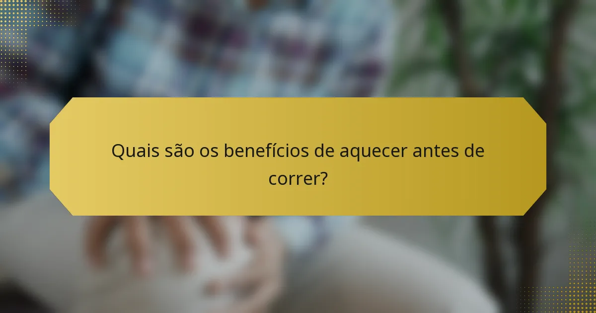 Quais são os benefícios de aquecer antes de correr?