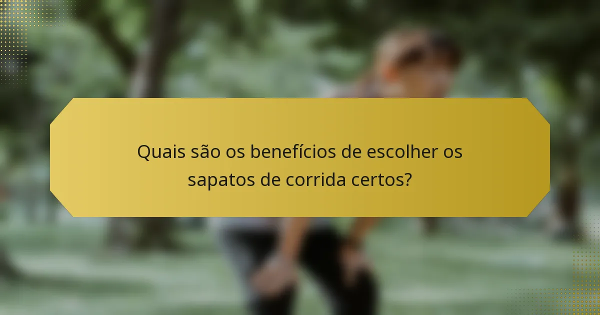 Quais são os benefícios de escolher os sapatos de corrida certos?